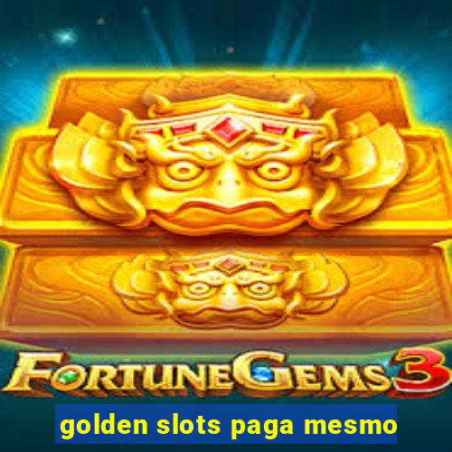 golden slots paga mesmo